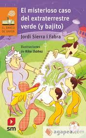 El misterioso caso del extraterrestre verde (y bajito) | 9788411822947 | Sierra i Fabra, Jordi | Librería Castillón - Comprar libros online Aragón, Barbastro
