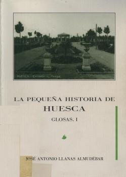 La pequeña historia de Huesca - Glosas, I | 9788481270433 | Llanas Almudébar, José Antonio | Librería Castillón - Comprar libros online Aragón, Barbastro