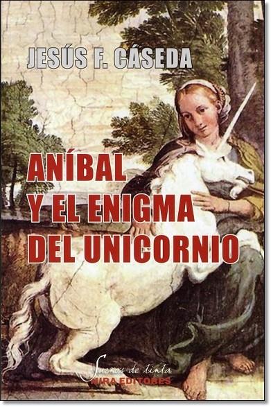 ANIBAL Y EL ENIGMA DEL UNICORNIO | 9788484653981 | CASEDA, JESUS F. | Librería Castillón - Comprar libros online Aragón, Barbastro
