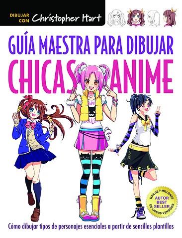 Guía maestra para dibujar chicas Anime | 9788498745924 | Hart, Christopher | Librería Castillón - Comprar libros online Aragón, Barbastro