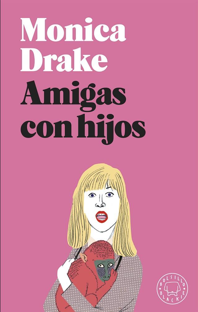 Amigas con hijos | 9788417059972 | Drake, Monica | Librería Castillón - Comprar libros online Aragón, Barbastro