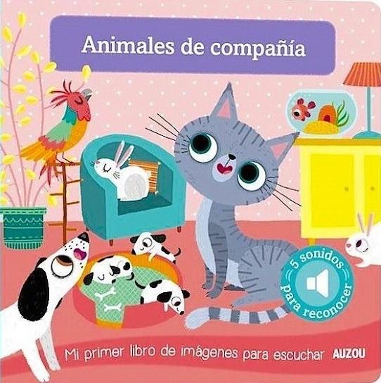Animales de compañía : Mi primer libro de imágenes para escuchar | 9782733849040 | Notaert, Amandine | Librería Castillón - Comprar libros online Aragón, Barbastro
