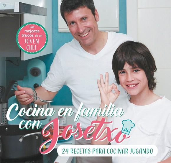 Cocina en familia con Josetxo | 9788448853259 | Pérez, José Luis ; Josetxo | Librería Castillón - Comprar libros online Aragón, Barbastro