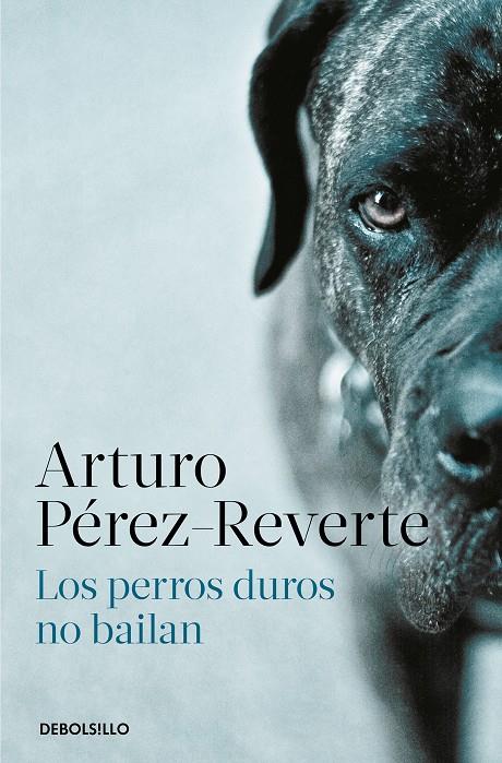 Los perros duros no bailan | 9788466350594 | Arturo Pérez-Reverte | Librería Castillón - Comprar libros online Aragón, Barbastro