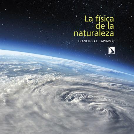 La física de la naturaleza | 9788413526065 | J. Tapiador, Francisco | Librería Castillón - Comprar libros online Aragón, Barbastro