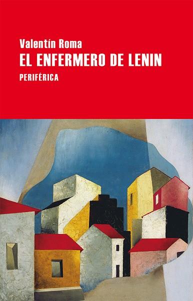 El enfermero de Lenin | 9788416291465 | Roma, Valentín | Librería Castillón - Comprar libros online Aragón, Barbastro
