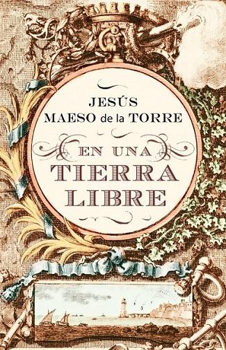 EN UNA TIERRA LIBRE | 9788425343513 | MAESO DE LA TORRE, JESUS | Librería Castillón - Comprar libros online Aragón, Barbastro