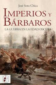 Imperios y bárbaros | 9788412079807 | Soto Chica, José | Librería Castillón - Comprar libros online Aragón, Barbastro