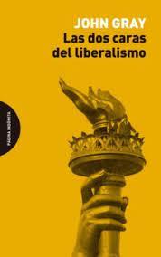 Las dos caras del liberalismo | 9788412384703 | Gray, John | Librería Castillón - Comprar libros online Aragón, Barbastro