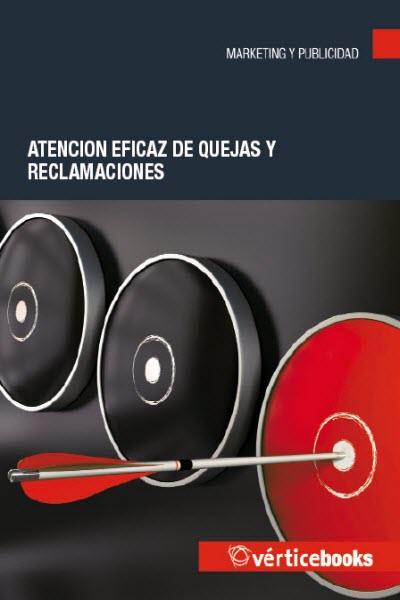 ATENCIÓN EFICAZ DE QUEJAS Y RECLAMACIONES | 9788492647590 | EQUIPO VÉRTICE | Librería Castillón - Comprar libros online Aragón, Barbastro