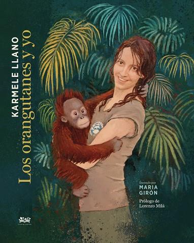 Los orangutanes y yo | 9788412318128 | Llano, Karmele | Librería Castillón - Comprar libros online Aragón, Barbastro