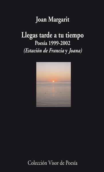 LLEGAS TARDE A TU TIEMPO | 9788498957501 | MARGARIT, JOAN | Librería Castillón - Comprar libros online Aragón, Barbastro