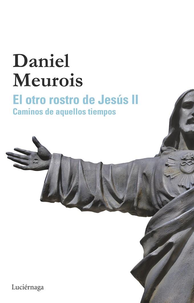 El otro rostro de Jesús II | 9788415864646 | Meurois, Daniel | Librería Castillón - Comprar libros online Aragón, Barbastro