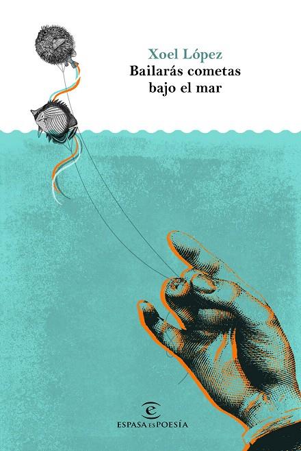 Bailarás cometas bajo el mar | 9788467050509 | López, Xoel | Librería Castillón - Comprar libros online Aragón, Barbastro