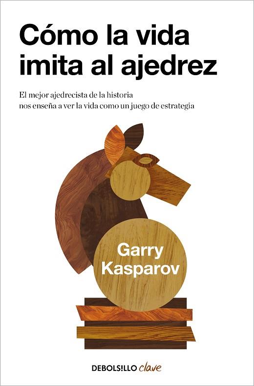 Cómo la vida imita al ajedrez | 9788466362191 | Kasparov, Garry | Librería Castillón - Comprar libros online Aragón, Barbastro