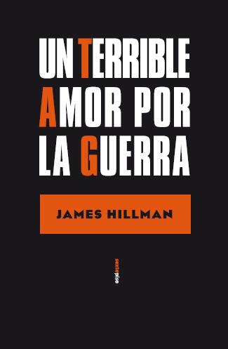 UN TERRIBLE AMOR POR LA GUERRA | 9788496867628 | HILLMAN, JAMES | Librería Castillón - Comprar libros online Aragón, Barbastro