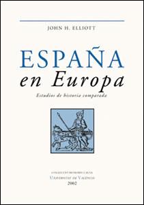 ESPAÑA EN EUROPA. ESTUDIOS DE HISTORIA COMPARADA | 9788437054933 | ELLIOT, JOHN H. | Librería Castillón - Comprar libros online Aragón, Barbastro
