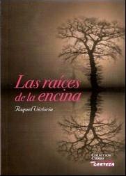 Las raíces de la encina | 9788415468622 | Victoria Morea, Raquel | Librería Castillón - Comprar libros online Aragón, Barbastro