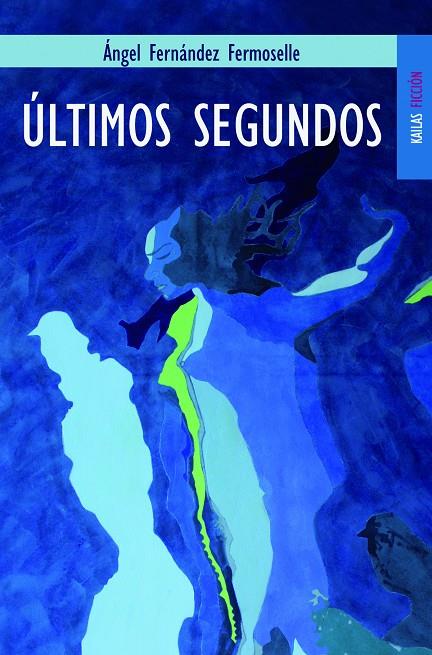ULTIMOS SEGUNDOS | 9788489624566 | FERNANDEZ FERMOSELLE, ANGEL | Librería Castillón - Comprar libros online Aragón, Barbastro