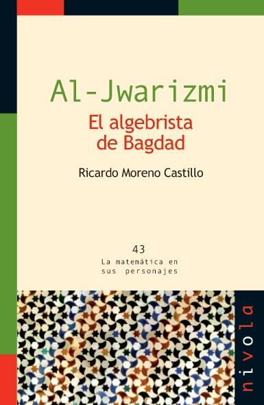 AL-JWARIZMI EL ALGEBRISTA DE BAGDAD | 9788492493586 | MORENO CASTILLO, RICARDO | Librería Castillón - Comprar libros online Aragón, Barbastro