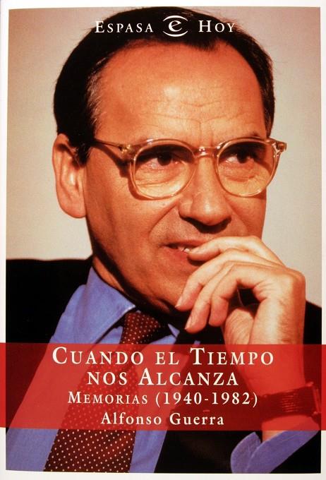 CUANDO EL TIEMPO NOS ALCANZA : MEMORIAS (1940-1982) | 9788467014396 | GUERRA, ALFONSO | Librería Castillón - Comprar libros online Aragón, Barbastro