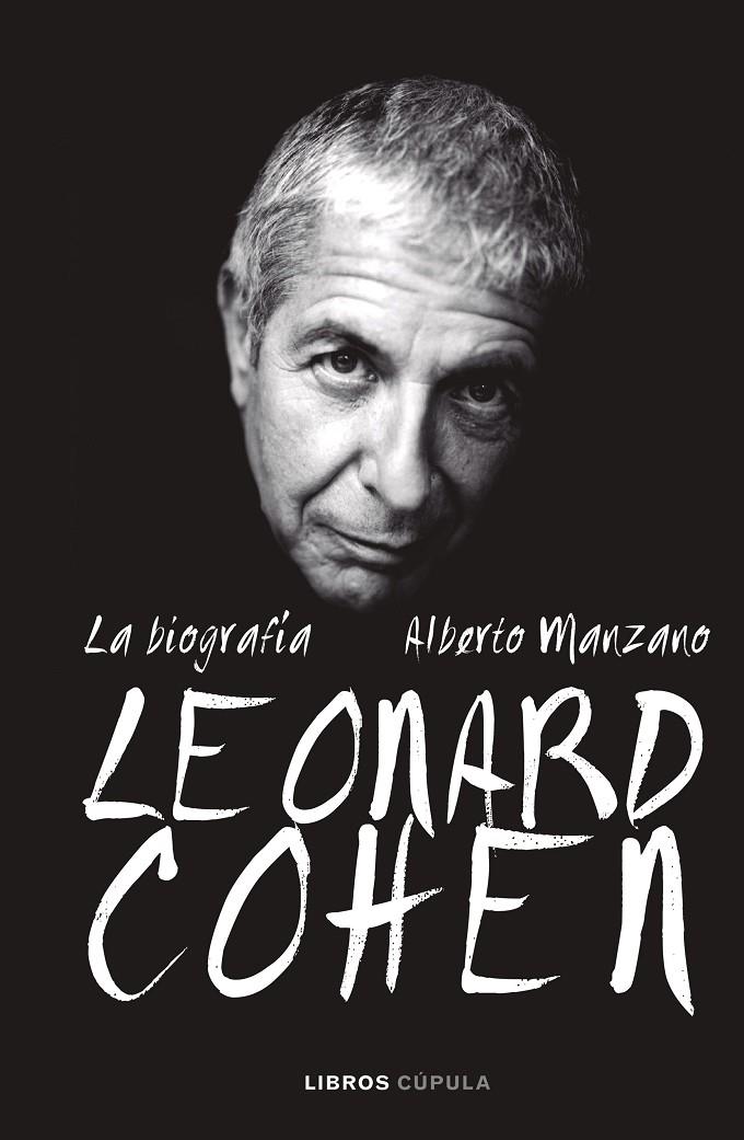 Leonard Cohen. La biografía | 9788448025625 | Manzano, Alberto | Librería Castillón - Comprar libros online Aragón, Barbastro