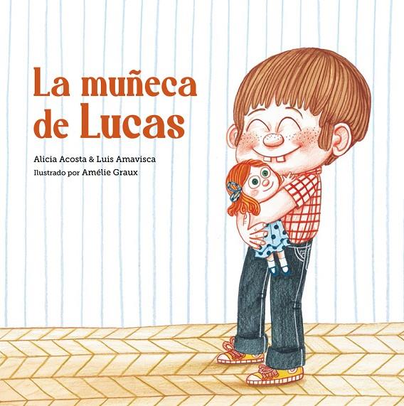 La muñeca de Lucas | 9788418133398 | Alicia Acosta ; Luis Amavisca | Librería Castillón - Comprar libros online Aragón, Barbastro