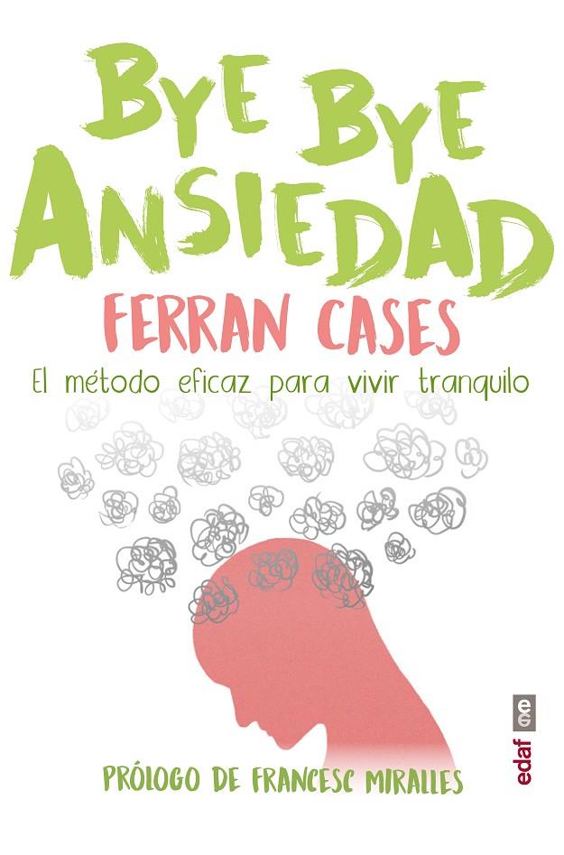 BYE BYE Ansiedad | 9788441440050 | Cases, Ferran | Librería Castillón - Comprar libros online Aragón, Barbastro