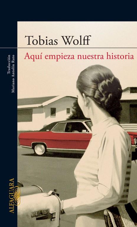 AQUI EMPIEZA NUESTRA HISTORIA | 9788420422749 | WOLFF, TOBIAS | Librería Castillón - Comprar libros online Aragón, Barbastro
