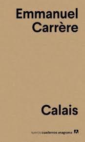Calais | 9788433916136 | Carrère, Emmanuel | Librería Castillón - Comprar libros online Aragón, Barbastro