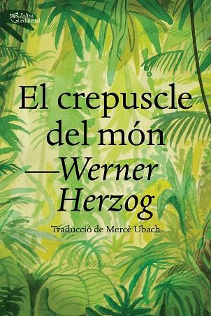 El crepuscle del món | 9788412438284 | Herzog, Werner | Librería Castillón - Comprar libros online Aragón, Barbastro