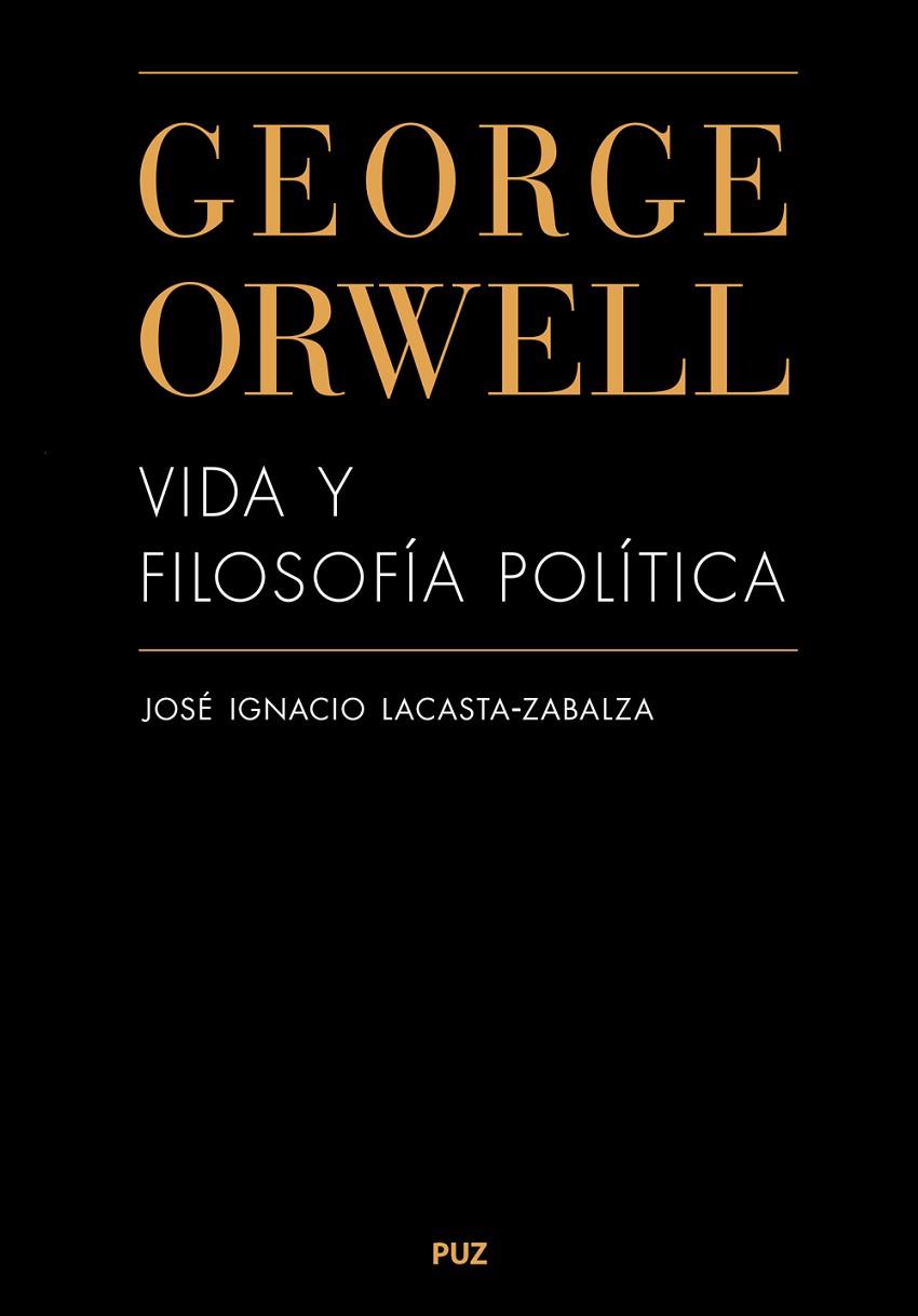 George Orwell. Vida y filosofía política | 9788413405582 | Lacasta Zabalza, José Ignacio | Librería Castillón - Comprar libros online Aragón, Barbastro