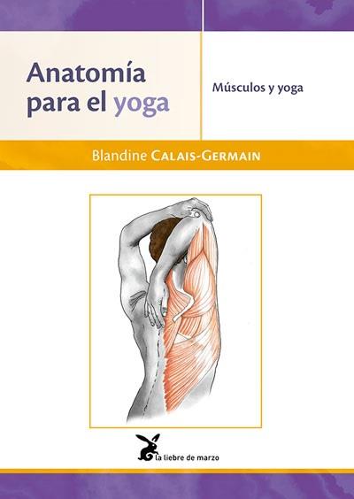 Anatomia para el yoga | 9788492470532 | Calais-Germain, Blandine | Librería Castillón - Comprar libros online Aragón, Barbastro
