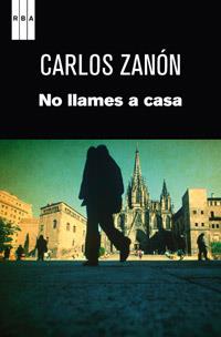 NO LLAMES A CASA | 9788490061473 | ZANÓN, CARLOS | Librería Castillón - Comprar libros online Aragón, Barbastro