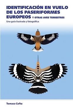 Identificación en vuelo de los paseriformes  europeos | 9788428217514 | Cofta, Tomasz | Librería Castillón - Comprar libros online Aragón, Barbastro