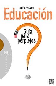 Educación: guía para perplejos | 9788490550557 | Enkvist, Inger | Librería Castillón - Comprar libros online Aragón, Barbastro