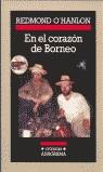 EN EL CORAZON DE BORNEO | 9788433925213 | O'HANLON, REDMON | Librería Castillón - Comprar libros online Aragón, Barbastro