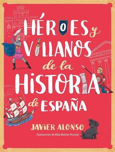 Héroes y villanos de la historia de España | 9788418798443 | Alonso López, Javier | Librería Castillón - Comprar libros online Aragón, Barbastro