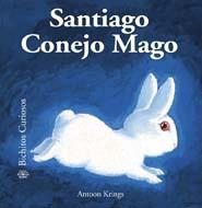 SANTIAGO CONEJO MAGO - BICHITOS CURIOSOS | 9788498015966 | KRINGS, ANTOON | Librería Castillón - Comprar libros online Aragón, Barbastro