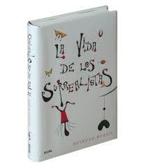 La vida de los surrealistas | 9788417254568 | Morris, Desmond | Librería Castillón - Comprar libros online Aragón, Barbastro