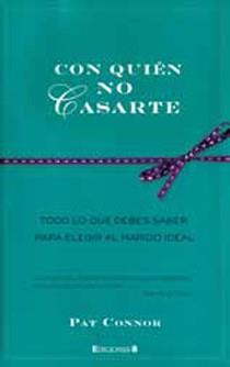 CON QUIEN NO CASARTE | 9788466645256 | CONNOR, PAT | Librería Castillón - Comprar libros online Aragón, Barbastro