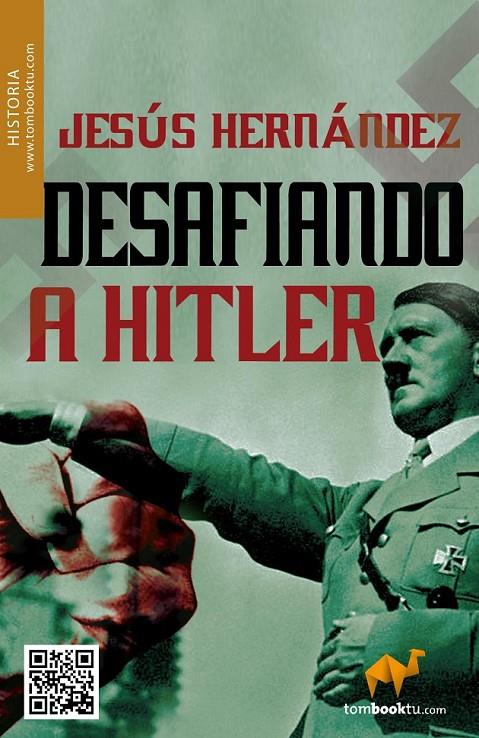 DESAFIANDO A HITLER | 9788415747000 | HERNANDEZ, JESUS | Librería Castillón - Comprar libros online Aragón, Barbastro