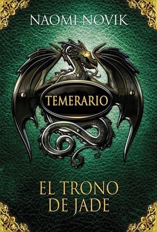 TEMERARIO 2 : EL TRONO DE JADE | 9788420406657 | NOVIK, NAOMI | Librería Castillón - Comprar libros online Aragón, Barbastro