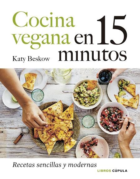 Cocina vegana en 15 minutos | 9788448027605 | Beskow, Katy | Librería Castillón - Comprar libros online Aragón, Barbastro