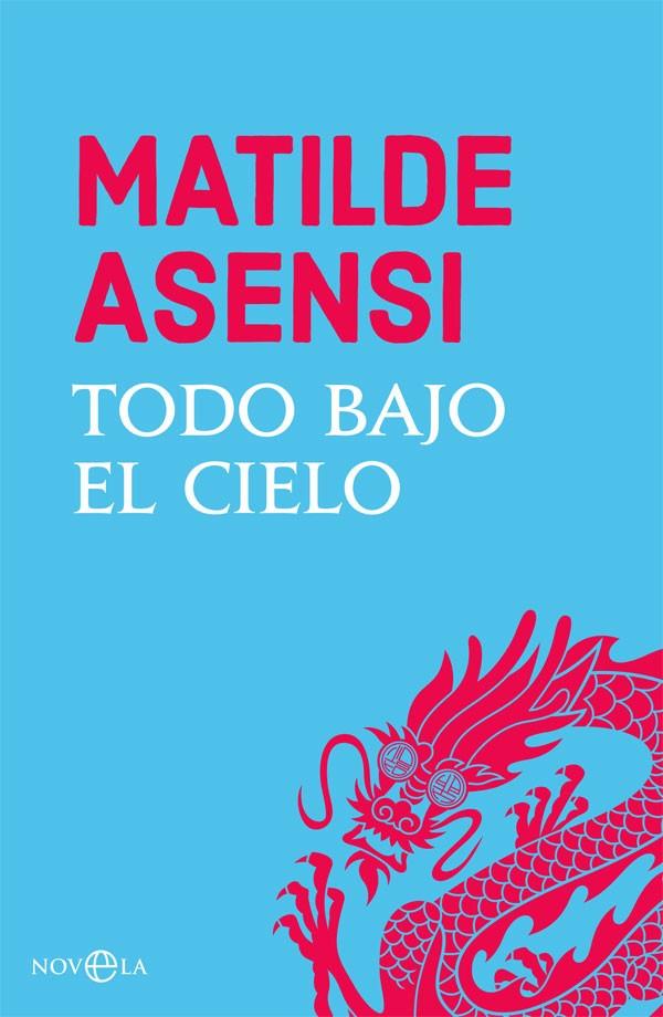 Todo bajo el cielo | 9788491645269 | Asensi, Matilde | Librería Castillón - Comprar libros online Aragón, Barbastro
