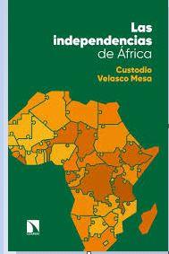 Las independencias de África | 9788490977088 | Velasco Mesa, Custodio | Librería Castillón - Comprar libros online Aragón, Barbastro