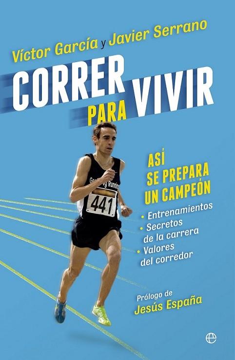 Correr para vivir | 9788490601051 | García, Víctor; Serrano, Javier | Librería Castillón - Comprar libros online Aragón, Barbastro