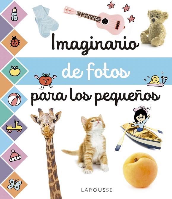 Imaginario de fotos para los pequeños | 9788417273958 | Larousse Editorial | Librería Castillón - Comprar libros online Aragón, Barbastro