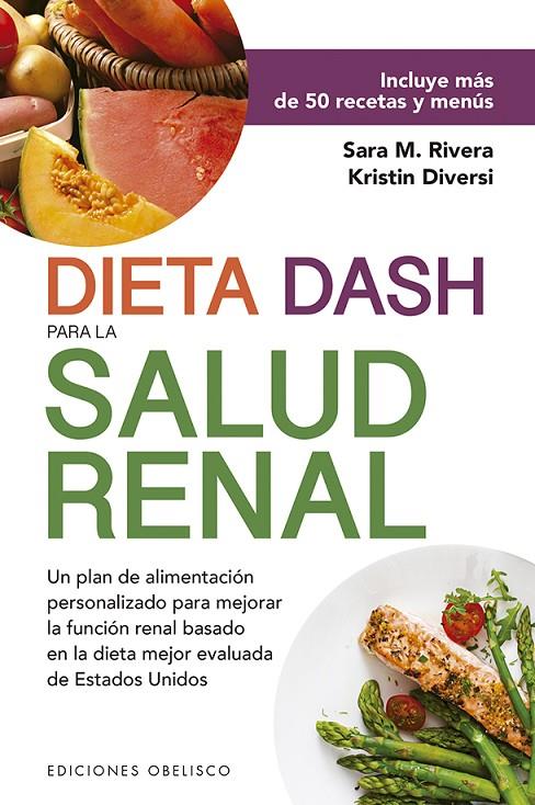 Dieta Dash para la salud renal | 9788491115663 | Rivera, Sara Monk ; Kristin, Diversi | Librería Castillón - Comprar libros online Aragón, Barbastro