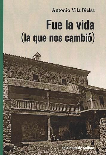 FUE LA VIDA (LA QUE NOS CAMBIÓ) | 9788409088997 | VILA BIELSA, ANTONIO | Librería Castillón - Comprar libros online Aragón, Barbastro